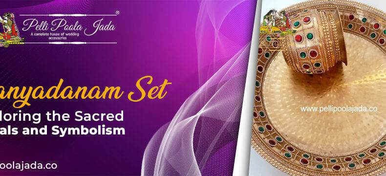 Kanyadanam Set: Exploring the Sacred Rituals and Symbolism