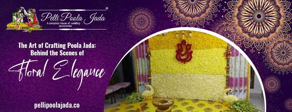 The Art of Crafting Poola Jada: Behind the Scenes of Floral Elegance