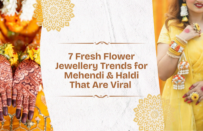 Fresh Flower Jewellery Trends for Mehendi & Haldi